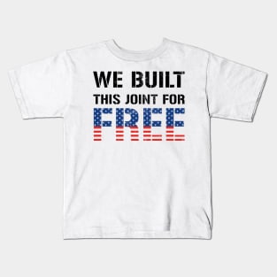 We Built This Joint For Free Kids T-Shirt